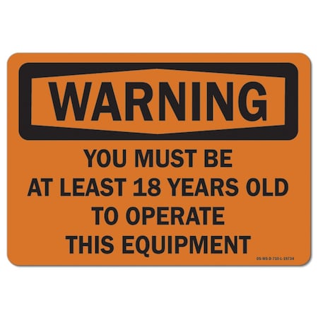 Signmission OSHA Warning Sign, You Be Lst 18 YO To Oper This Eqip, 14in X 10in Aluminum, 10" W, 14" L, Landscape OS-WS-A-1014-L-19734